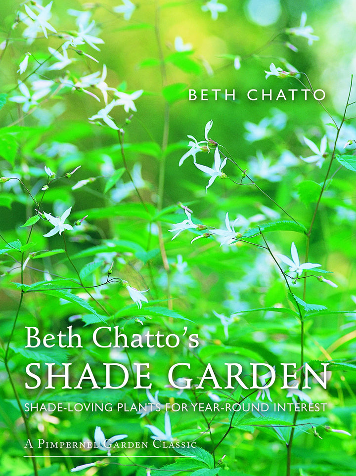 Pimpernel Press Beth Chatto's Shade Garden: Shade-Loving Plants for Year-Round Interest