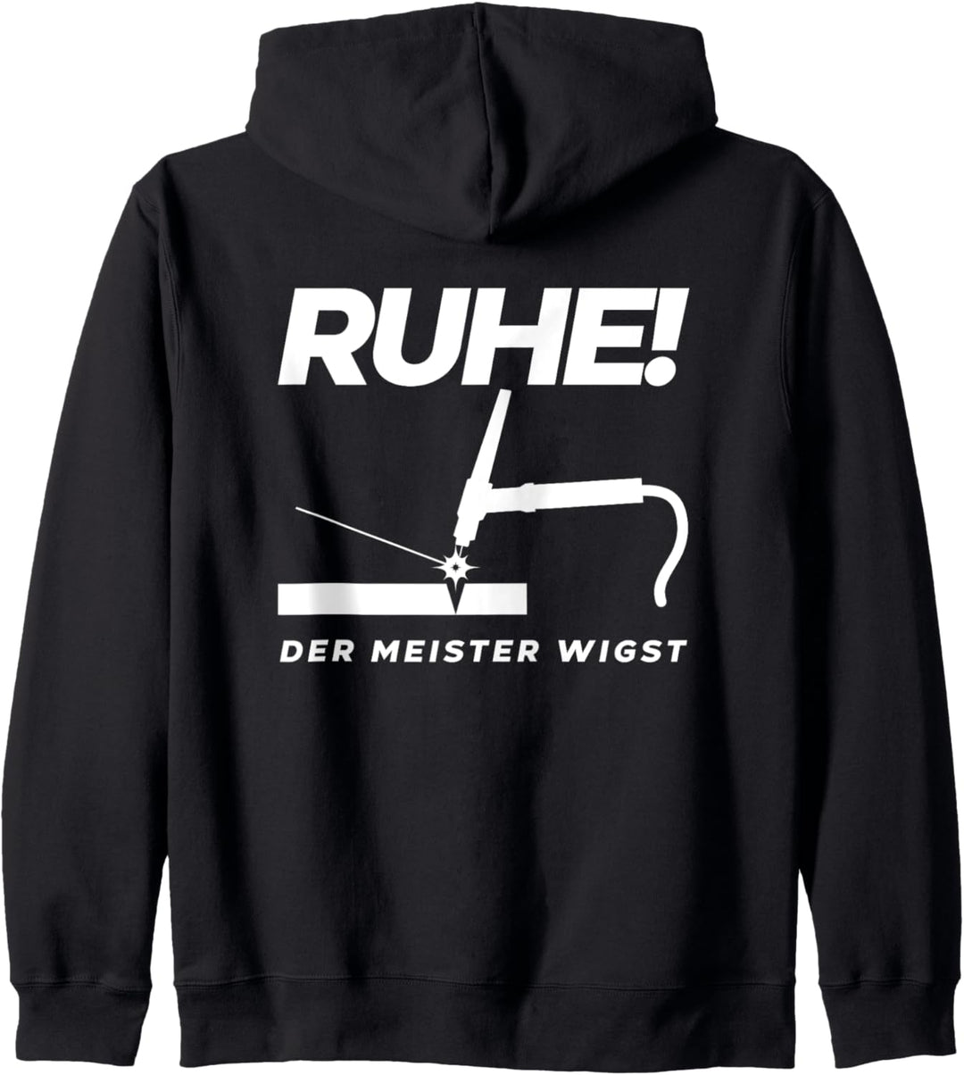 Ruhe! Der Meister wigst - WIG Schweissen WIG Schweisser Kapuzenjacke