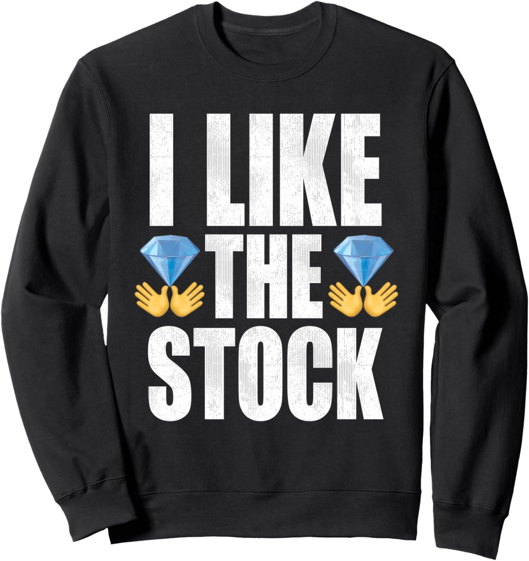 I Like The Stock Diamond Hands GME Short Squeeze Sweatshirt