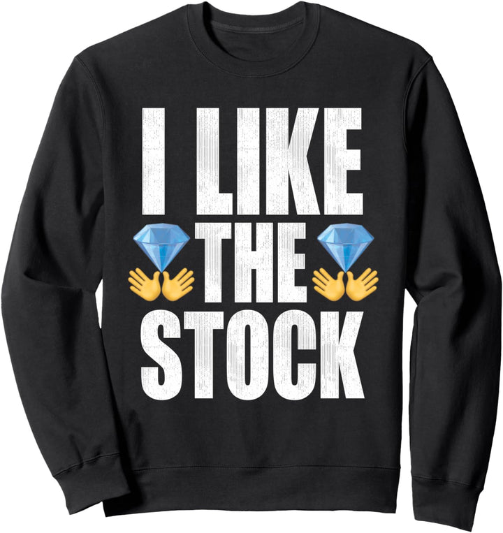 I Like The Stock Diamond Hands GME Short Squeeze Sweatshirt