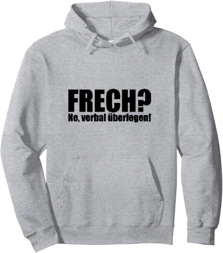 Frech? Ne, verbal überlegen! witziger t shirt Spruch Pullover Hoodie