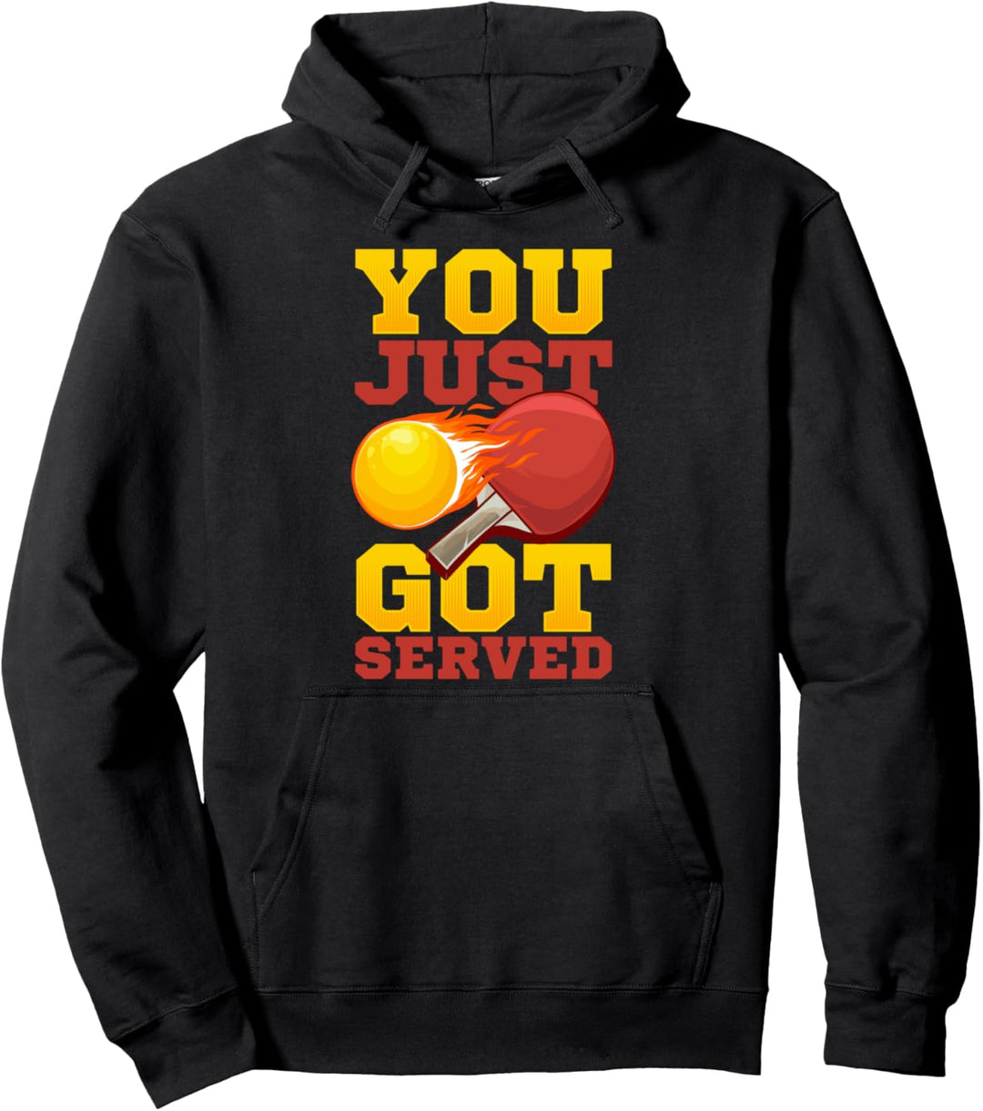 You Just Got Served Ping Pong Serve Table Tennis Paddle Pullover Hoodie