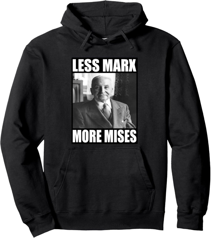 Less Marx More Mises | Ludwig von Mises | Anarcho Kapitalist Pullover Hoodie