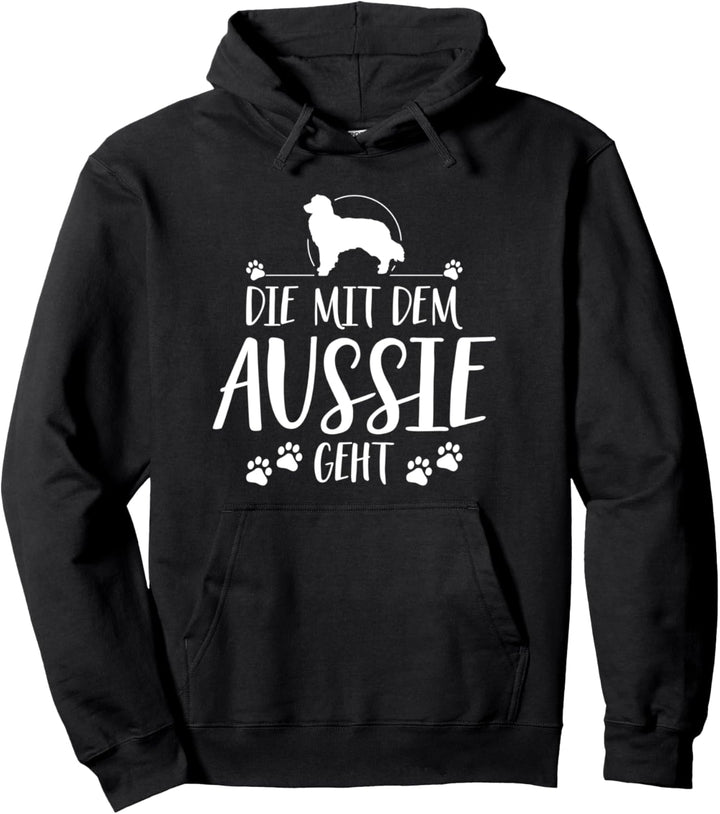 Die mit dem Aussie geht Shepherd lustig Hundespruch Pullover Hoodie