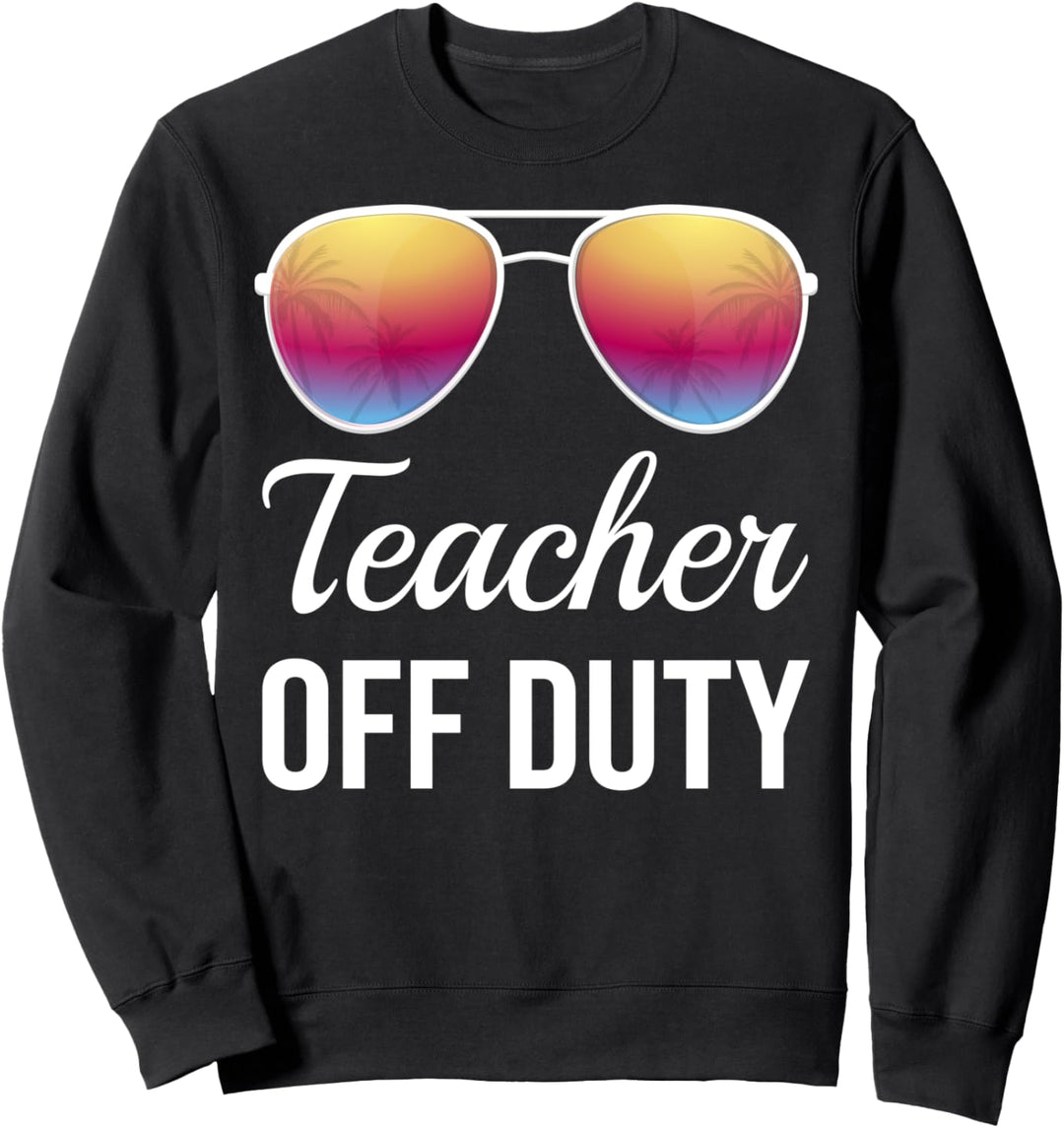 Teacher Off Duty Sonnenbrille Strand Sonnenuntergang Schule Lehre Sweatshirt