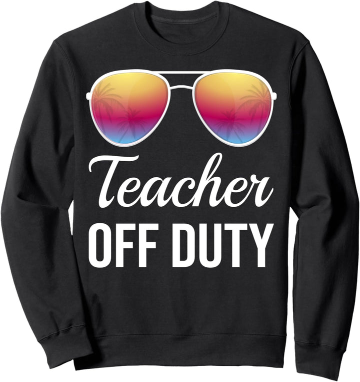 Teacher Off Duty Sonnenbrille Strand Sonnenuntergang Schule Lehre Sweatshirt