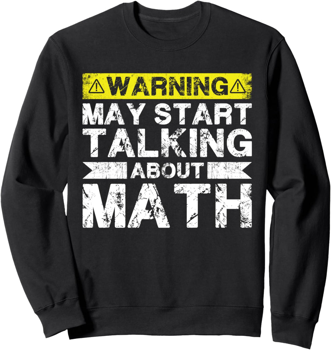 Warnung kann anfangen, über Mathematik zu sprechen - Mathe-Lehrer Sweatshirt
