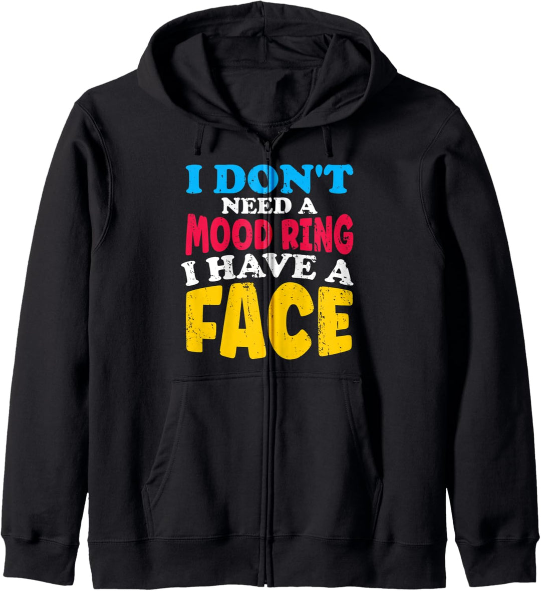 I Don't Need A Mood Ring I Have A Face Funny Quote Kapuzenjacke