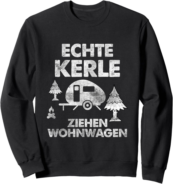 Echte Kerle ziehen Wohnwagen Sweatshirt