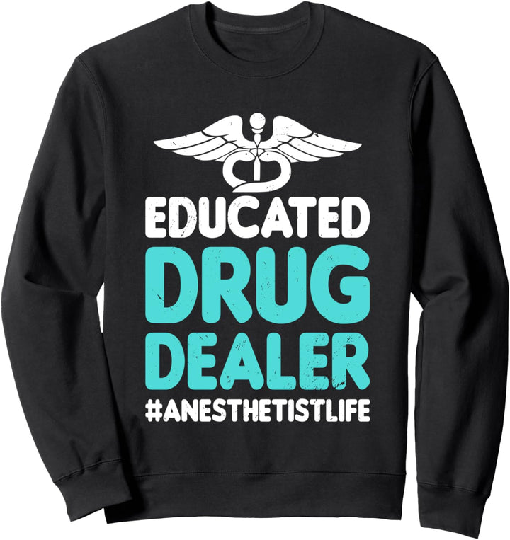 Ausgebildeter Drogendealer Anästhesist Leben Lustig Anästhesist Sweatshirt