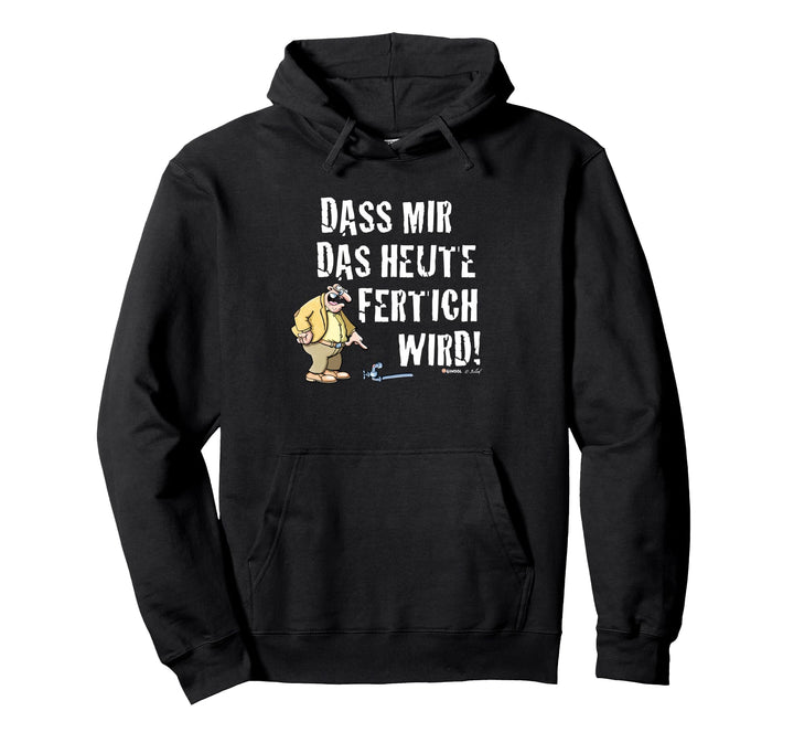 Meister Röhrich – Dass mir das heute fertig wird! Pullover Hoodie
