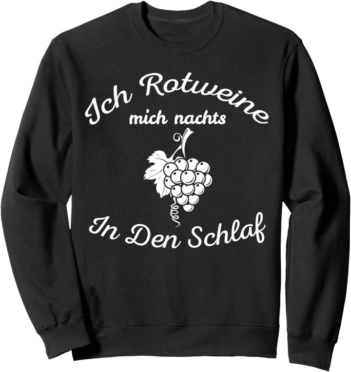 Ich Rotweine mich in den Schlaf lustiges Weintrinker Sweatshirt