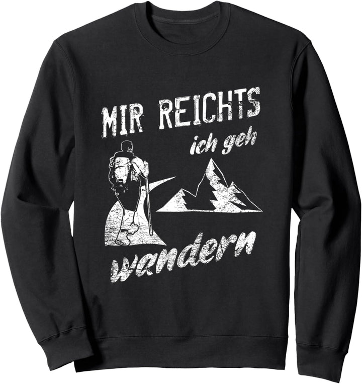 Mir Reichts Ich Geh Wandern Berge Wanderspruch Wander Sweatshirt