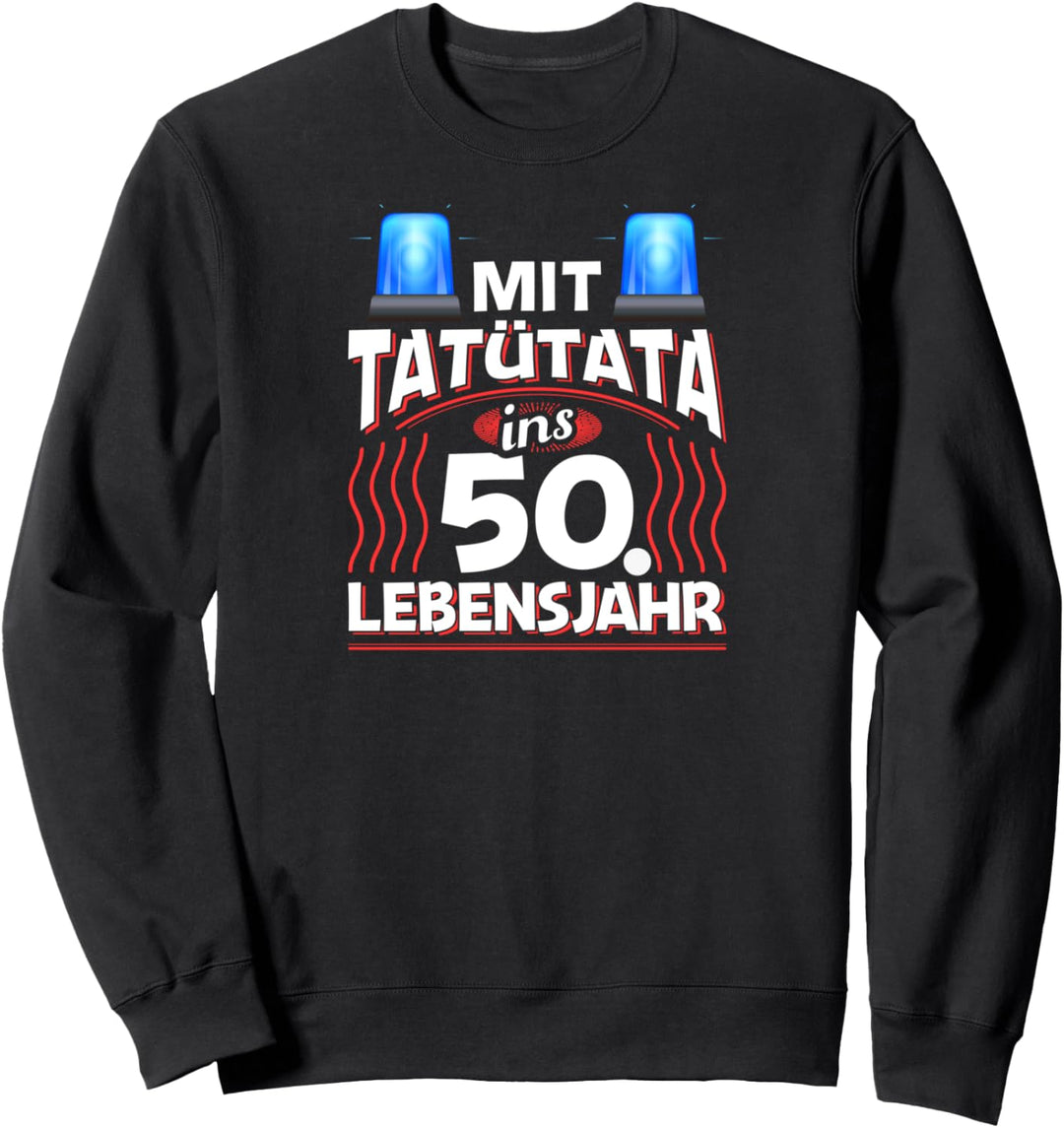 50 Geburtstag Geschenk Mann Frau Feuerwehr Polizei 50 Jahre Sweatshirt