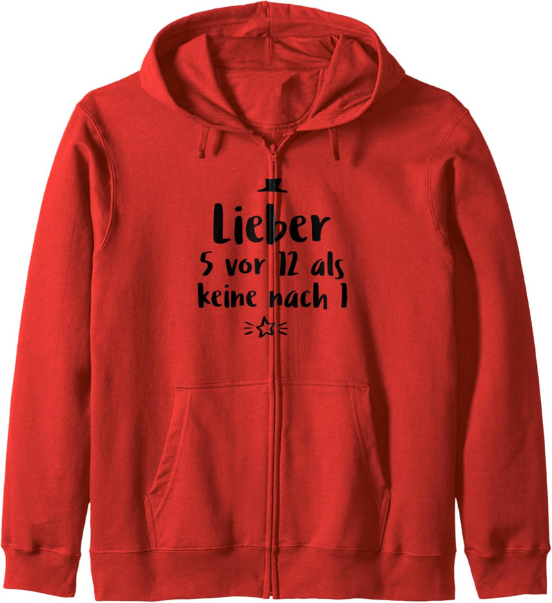 Lieber 5 vor 12 als keine nach 1 Geschenk Spruch Lustig Kapuzenjacke