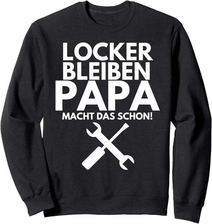 Locker Bleiben Papa macht Schon Vater Handwerker Geschenk Sweatshirt