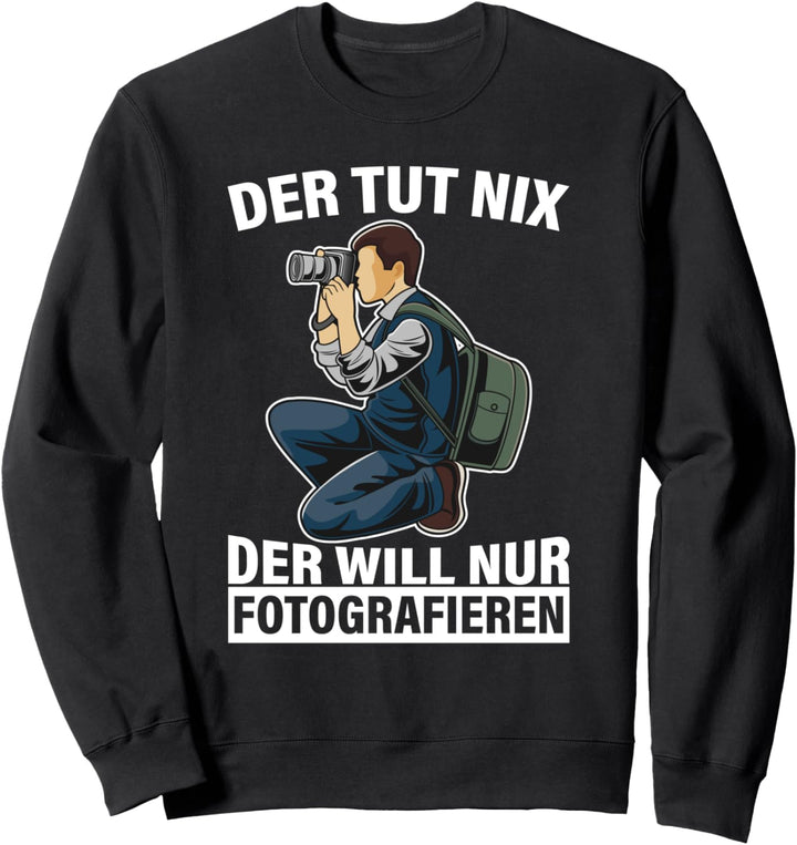 Die Tut Nix Will Nur Fotografieren Fotografin Kamera Fotos Sweatshirt
