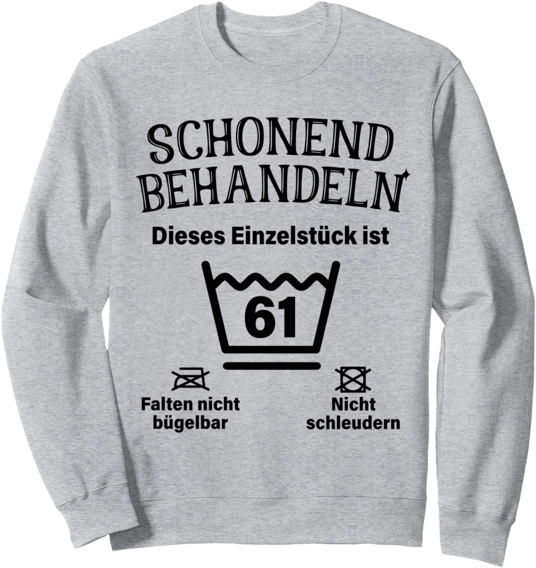 Schonend Behandeln 61. Geburtstag Einzelstück Ist 61 Sweatshirt