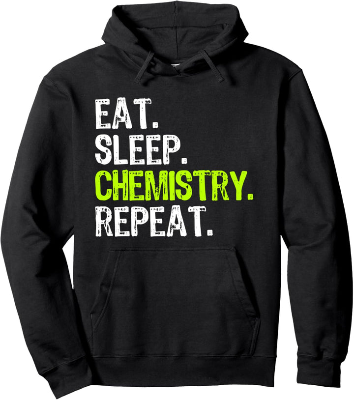 Eat Sleep Chemistry Repeat Chemist Funny Pullover Hoodie