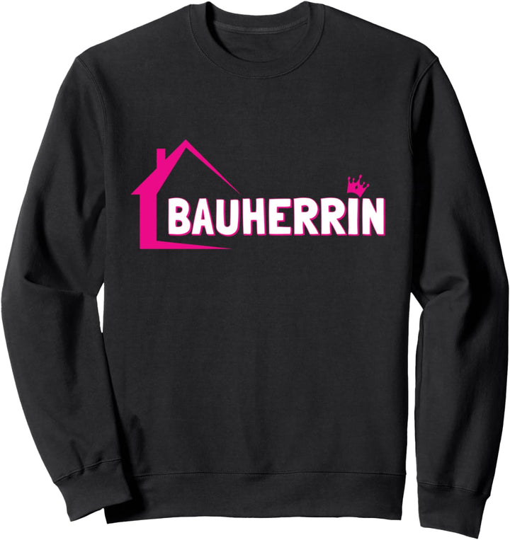 Baustelle Tee Bauherrin Richtfest Frau Sweatshirt