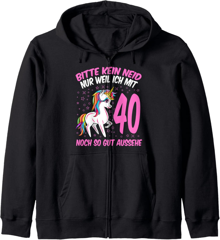 Bitte kein Neid weil ich mit 40 so gut aussehe 40 Geburtstag Kapuzenjacke