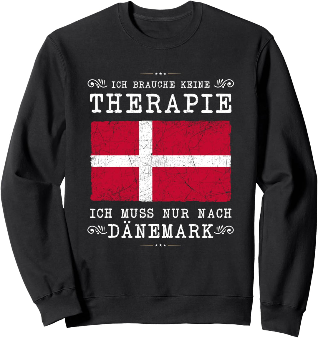 Ich brauche keine Therapie Dänemark Flagge Sweatshirt