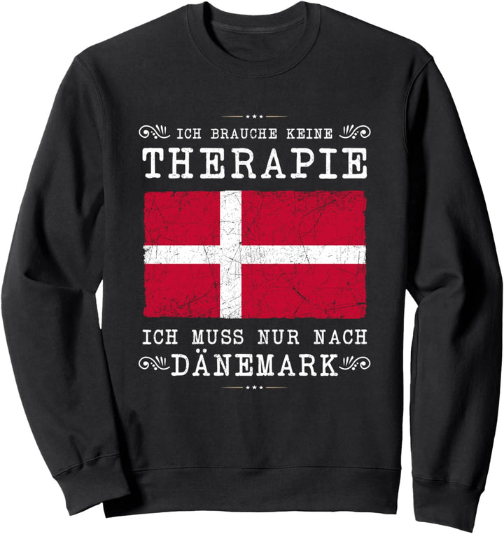 Ich brauche keine Therapie Dänemark Flagge Sweatshirt