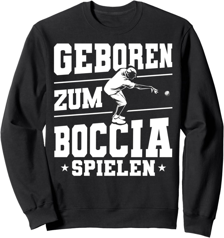 Boulespieler Boccia Spielen Boule Spielen Petanque Wettkampf Sweatshirt