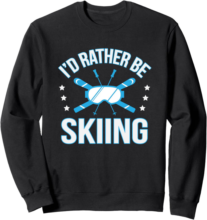 Funny I'd Rather Be Skiing Winter Snow Sport Sweatshirt