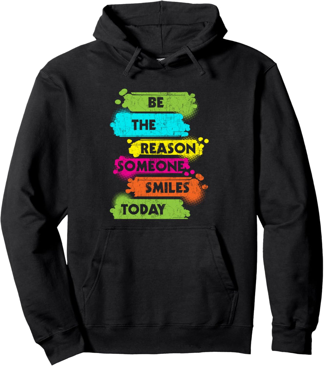 Be The Reason Someone Smiles Today - Motivation Quote Gift Pullover Hoodie
