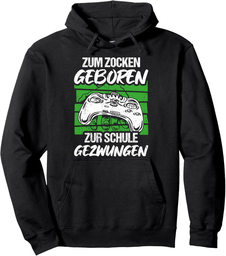 Zum Zocken geboren Zur Schule gezwungen Gamer Geschenk Pullover Hoodie