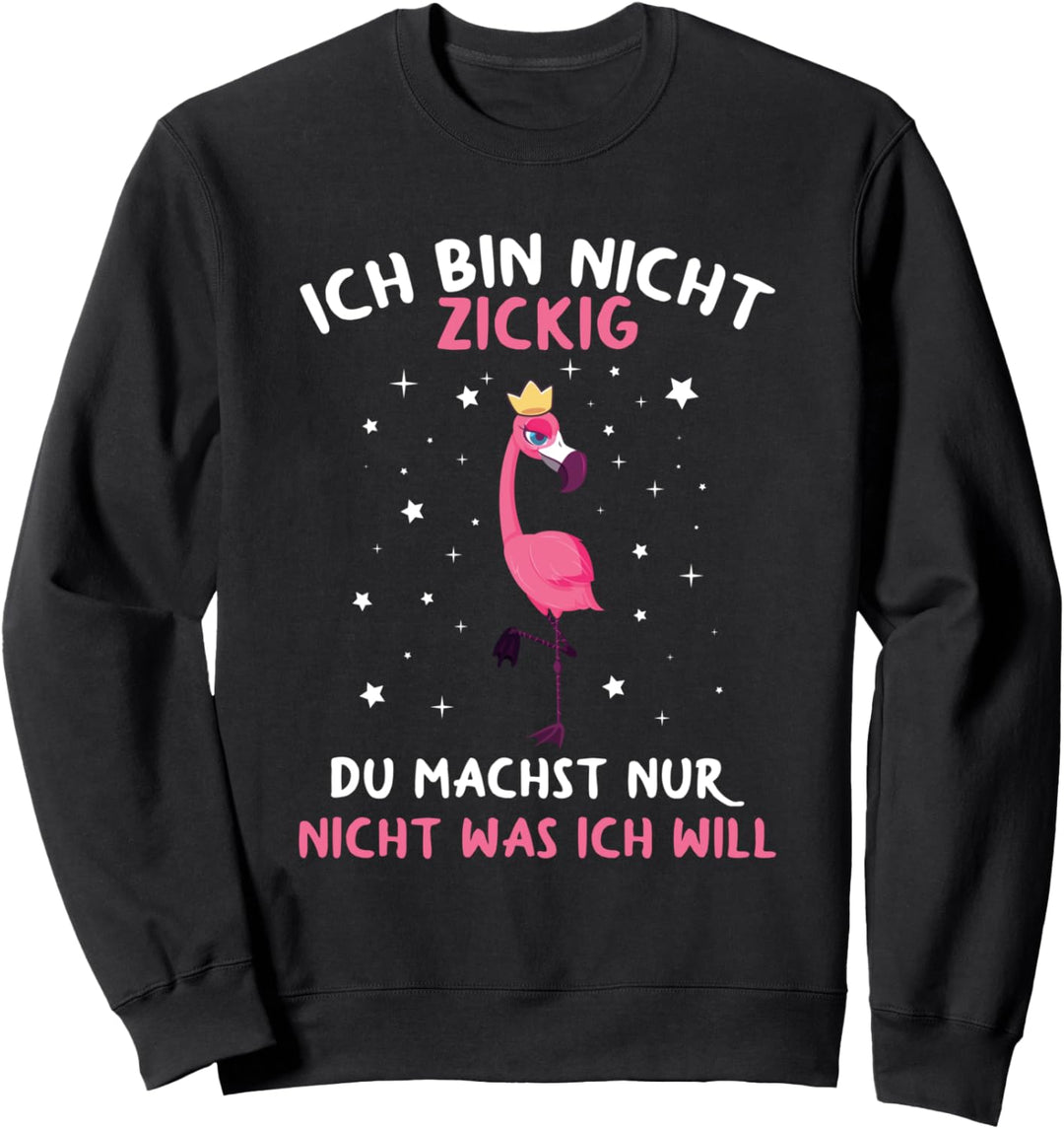 Ich Bin Nicht Zickig Lustiges Flamingo Zicke Spruch Sweatshirt