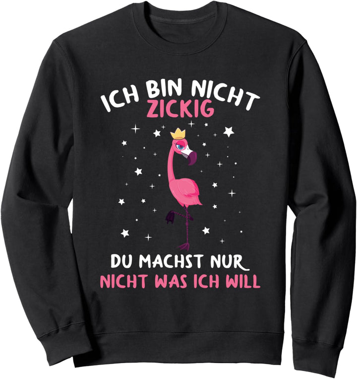 Ich Bin Nicht Zickig Lustiges Flamingo Zicke Spruch Sweatshirt