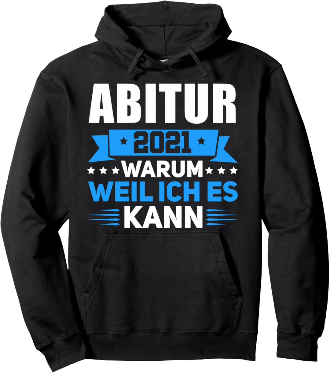 Abitur 2021 Warum weil ich es kann Pullover Hoodie