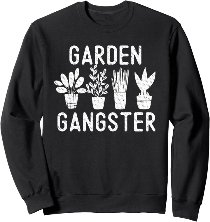Garden Gangster Funny Gardening Lover Gardener Humor Gift Sweatshirt
