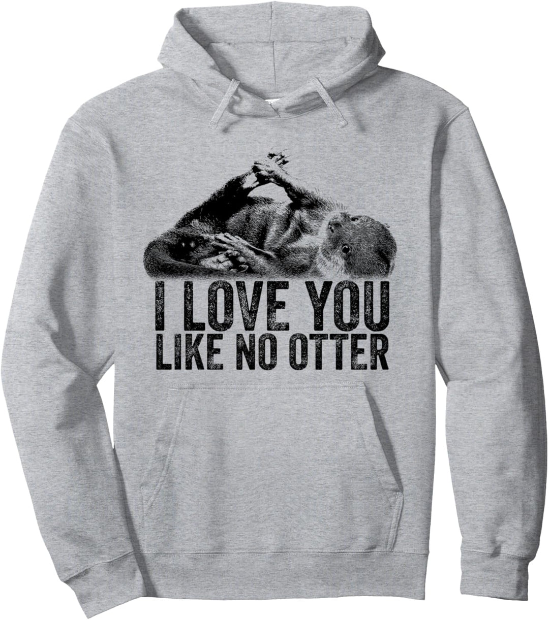 I love you like no Otter Valentinstag Partner Liebe Geschenk Pullover Hoodie