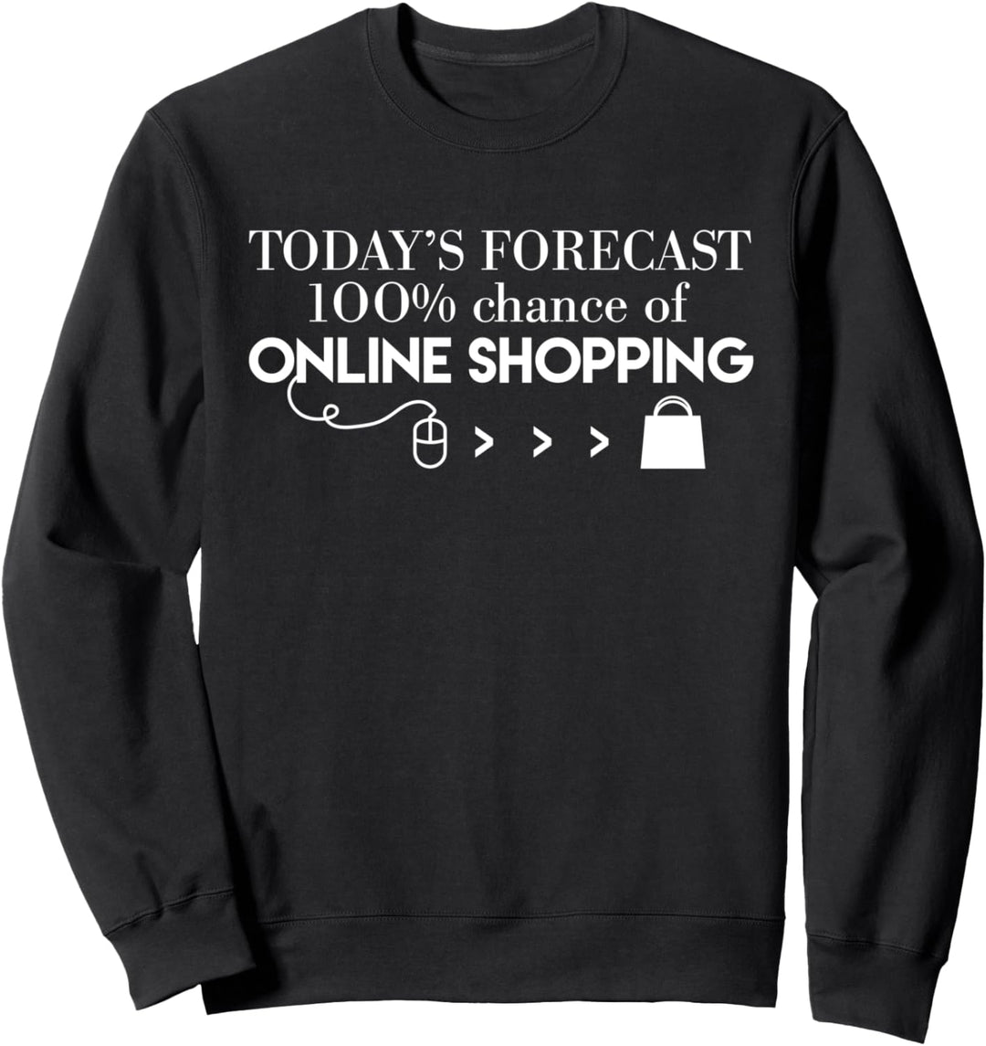 Heutige Prognose 100% Chance auf Online-Shopping Sweatshirt