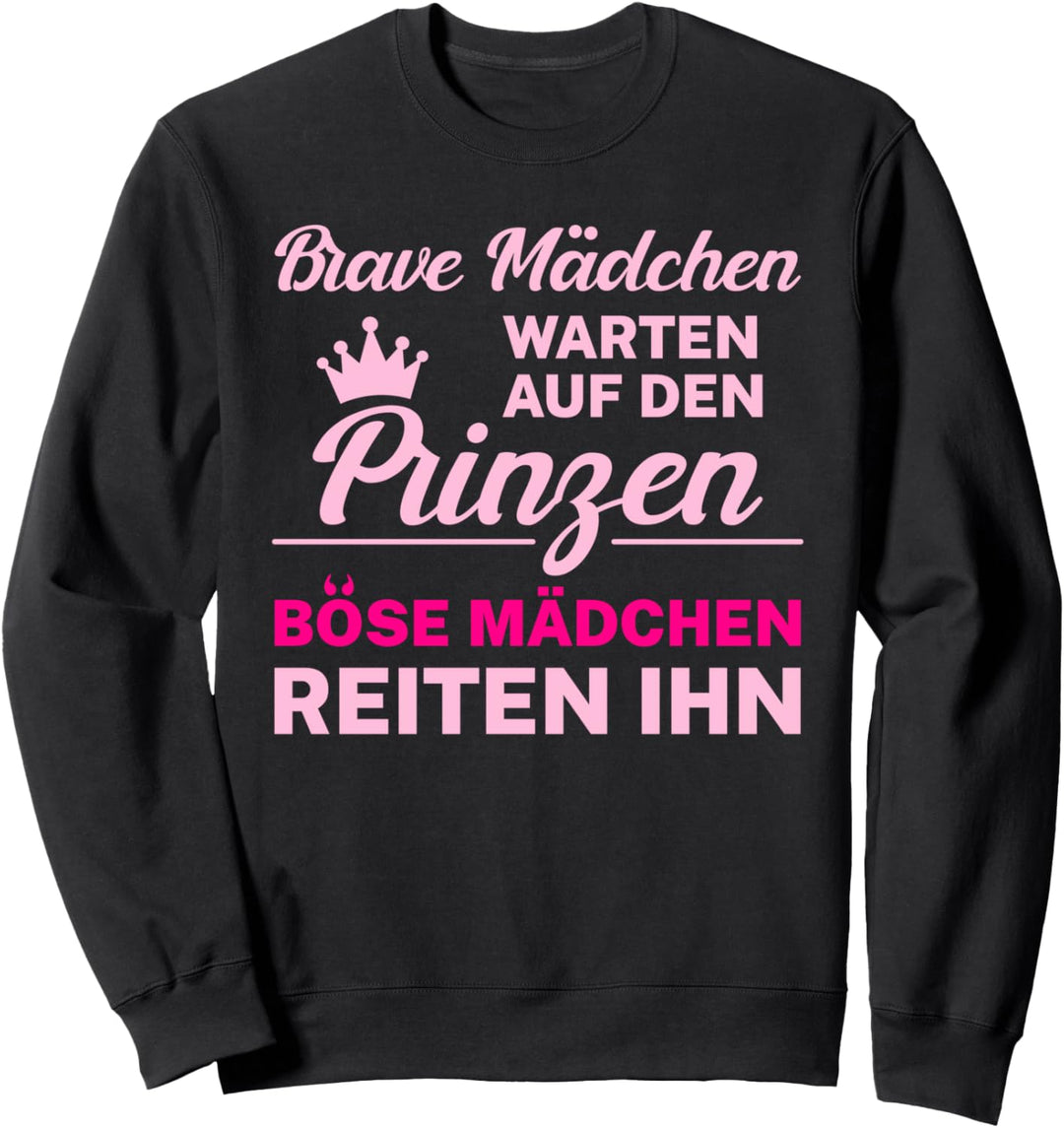Brave Mädchen warten auf den Prinzen Böse Reiten Ihn Sweatshirt
