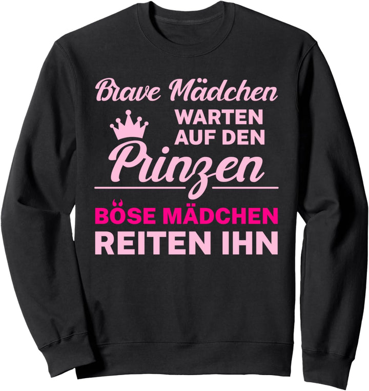 Brave Mädchen warten auf den Prinzen Böse Reiten Ihn Sweatshirt