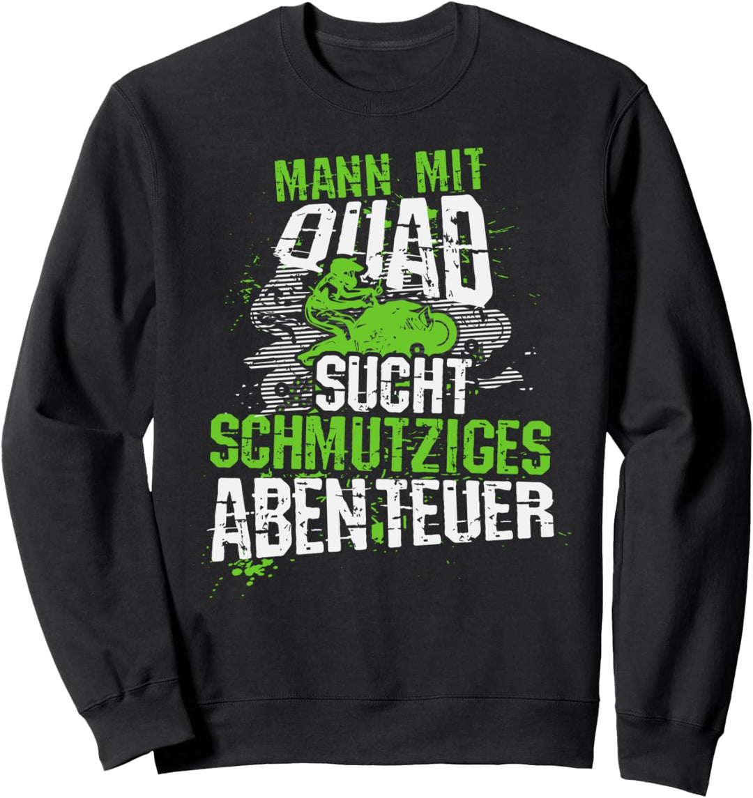 Mann mit Quad sucht schmutziges Abenteuer, Lustiger Spruch Sweatshirt