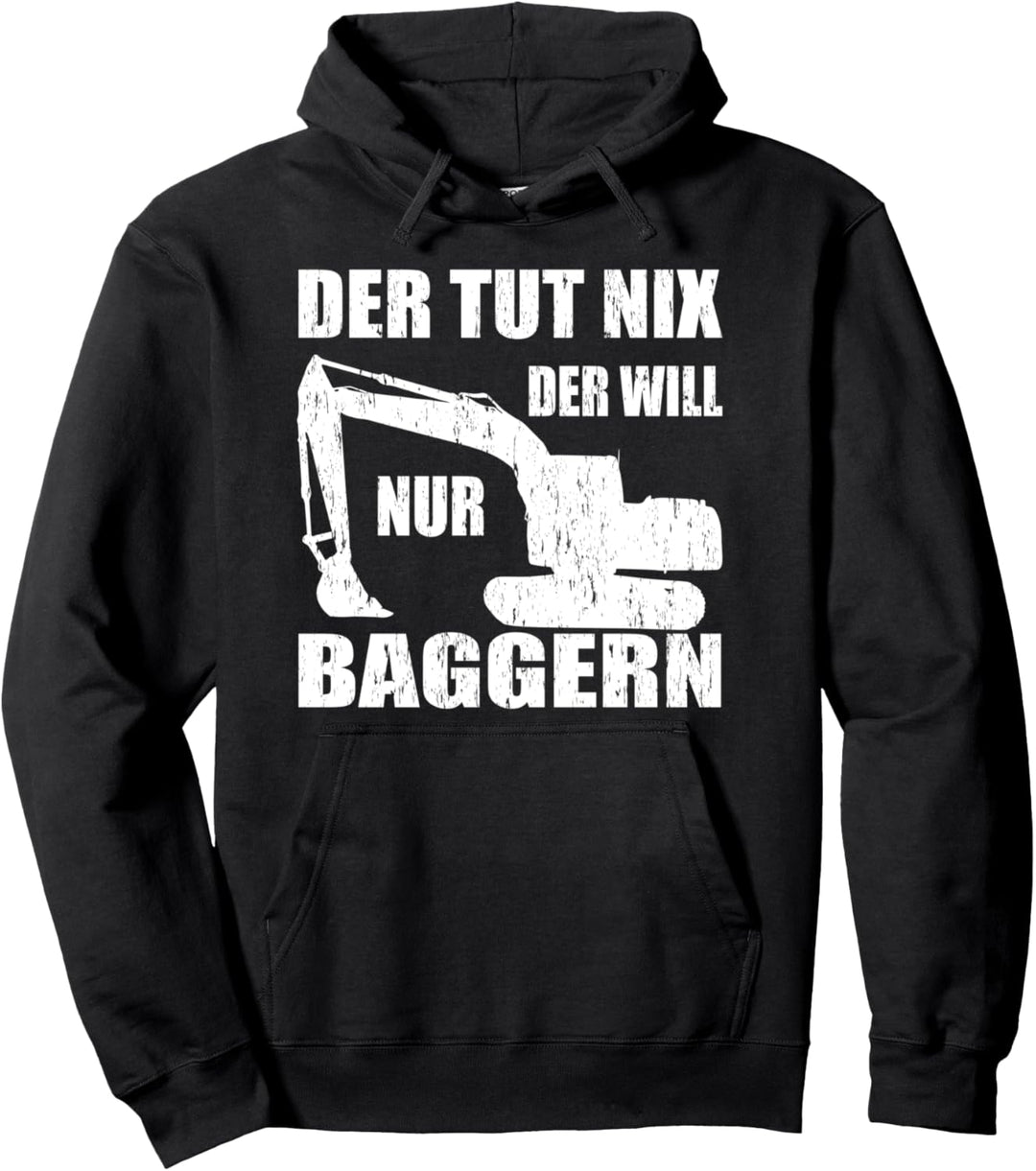 Der tut nix der will nur Baggern Baggerfahrer Spruch Bagger Pullover Hoodie