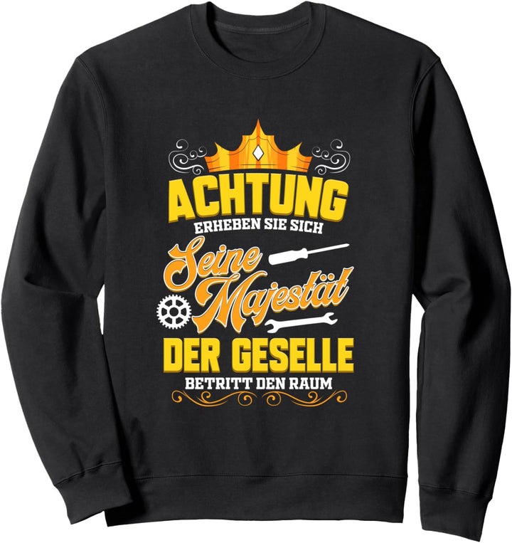 Achtung seine Majestät der Geselle betritt den Raum Sweatshirt