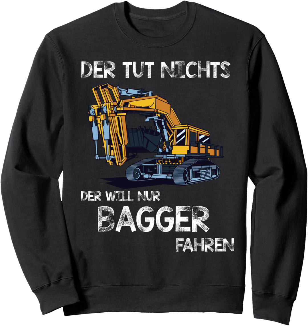 Baggerführer Der Tut Nix Der Will Nur Bagger Fahren Sweatshirt