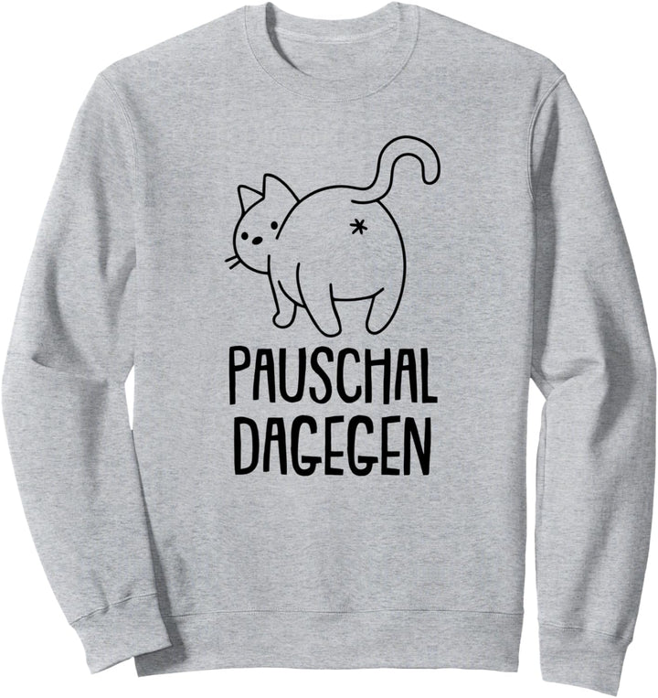 Pauschal Dagegen Katze mit Hintern Sweatshirt