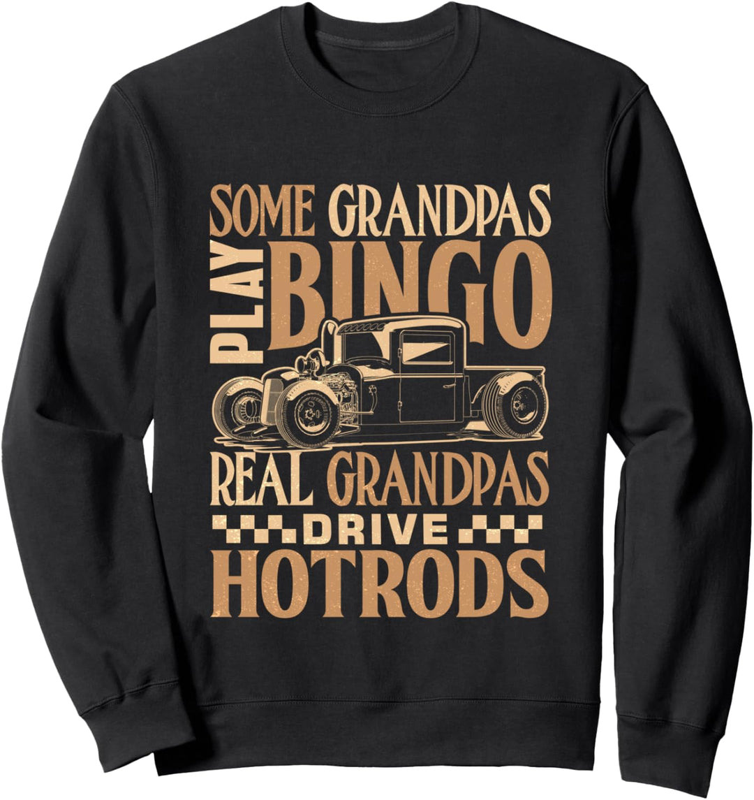 Fathers Day real grandpas drive hotrods Sweatshirt