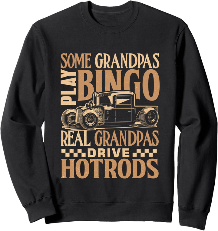 Fathers Day real grandpas drive hotrods Sweatshirt
