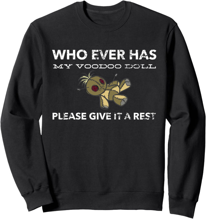 Wer jemals meine Voodoo-Puppe hat, bitte ruhen Sie sich aus Sweatshirt