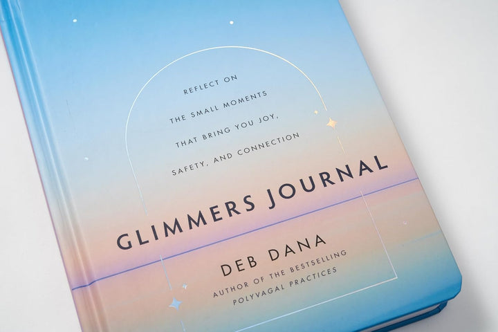 Glimmers Journal: Reflect on the Small Moments That Bring You Joy, Safety, and Connection, Gebundene