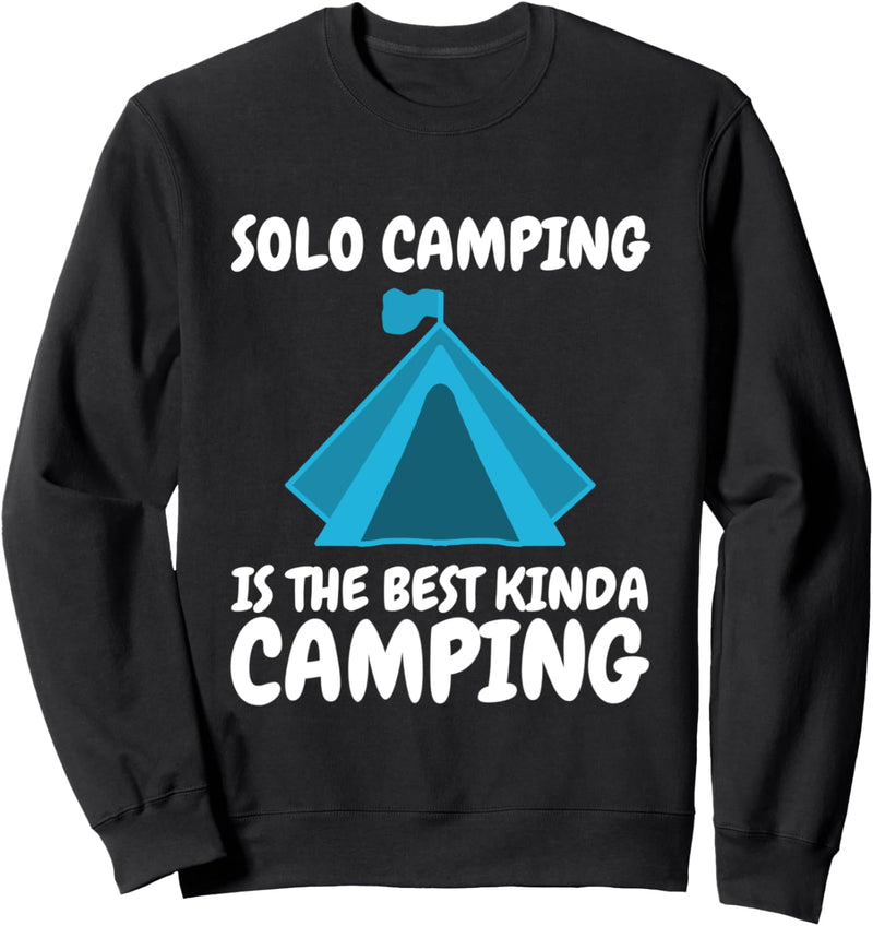 Solo Camping Is The Best Kinda Camping Sweatshirt