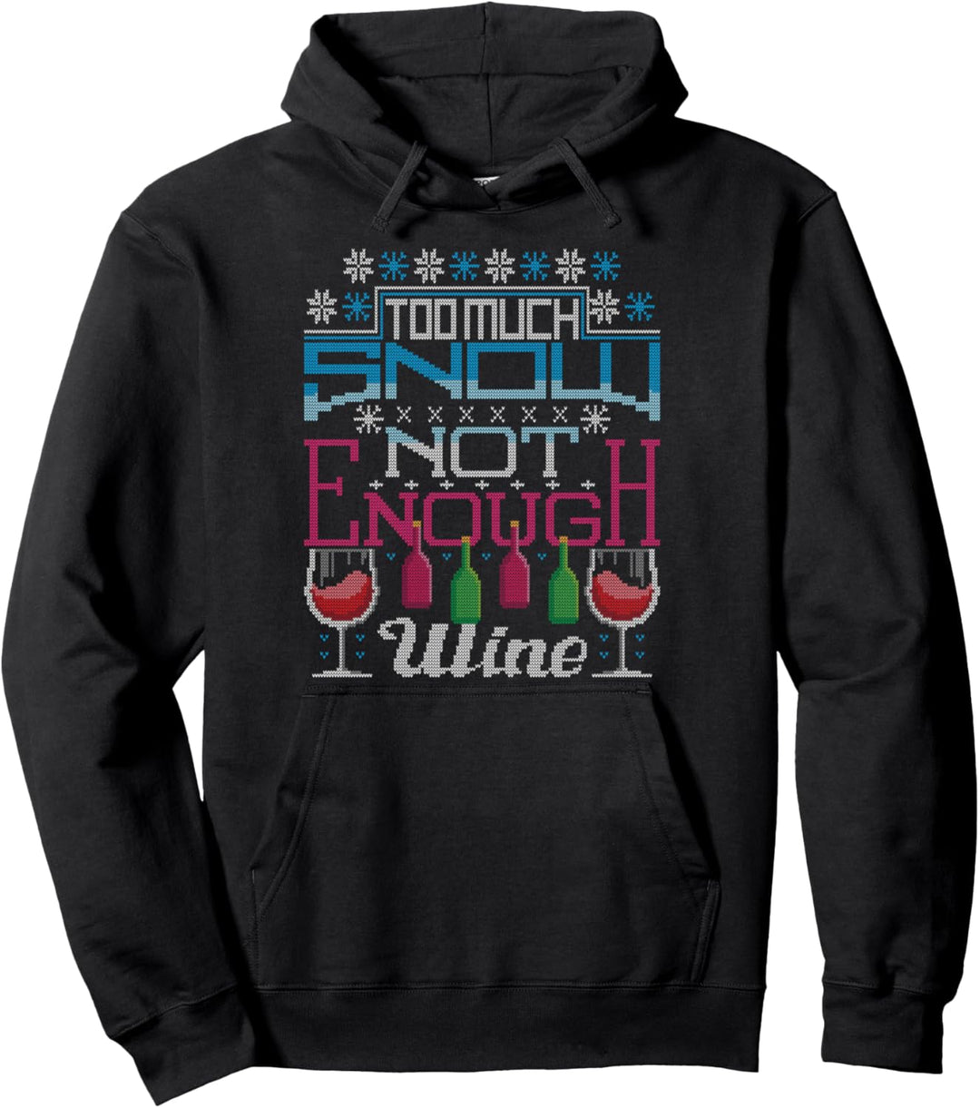 Lustiger Weihnachtspullover mit Aufschrift "Too Much Snow Not Enough Wine" Pullover Hoodie